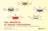 Os BRICS e seus vizinhos - ipea.gov.br · países do BRICS com suas vizinhanças forma um conjunto de ricas experiências, que permitem o aprendizado coletivo. O aprofundamento do