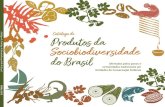 Catálogo de Produtos da Sociobiodiversidade do Brasil · Nome científico Euterpe oleracea e Euterpe precatoria. ... Depois da colheita da raiz, a mandioca é levada para a casa