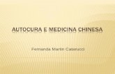 Autocura e Medicina Chinesa - ebramec.edu.br · AUTOCURA E MEDICINA CHINESA Fernanda Martin Catarucci . OBJETIVOS Apresentar os pilares da medicina chinesa que estimulam a capacidade
