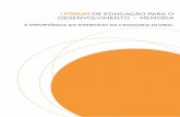 I Fórum de Educação para o Desenvolvimento - Memória · sensibilização e de influência política. 2. ... bem como com o Grupo Parlamentar Português ... Potenciar a qualidade