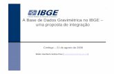 A Base de Dados Gravimétrica no IBGE – uma proposta de ... · 3 Conclusões e propostas • Novos modelos de gravidade e geopotencial ainda são deficientes nos curtos cumprimentos