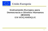 União Europeia - European Union External Action ...eeas.europa.eu/archives/delegations/mozambique/documents/news/... · Slide 1 Instrumento Europeu para Democracia e Direitos Humanos