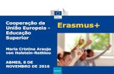 Cooperação da Erasmus+ União Europeia - Educação Superior_maria... · União Europeia - Educação Superior Maria Cristina Araujo von Holstein-Rathlou ABMES, 8 DE ... Slide 1