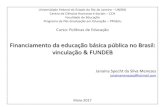 Financiamento da educação básica pública no Brasil ... · dezoito, e os Estados, o Distrito Federal e os Municípios, ... IR ITCMD ITBI IPI IOF ITR IGF 2. Vinculação Constitucional