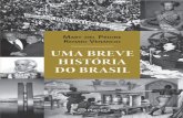 Uma Breve História do Brasil - Portal Conservador · Como era a vida em uma fazenda de escravos? E a Corte imperial, como funcionava? Isso não impede que, em seguida, se explorem