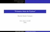 “Primeira Aula de Python” - Blog da UFES · Ramo´n Giostri Campos “Primeira Aula de Python ... C++, Fortran, Pascal, Java e etc); ´E modular, e existem muitos mo´dulos prontos