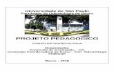 Faculdade de Odontologia de Bauru - web.fob.usp.brweb.fob.usp.br/www2/graduacao/odonto/pp_2018/Projeto_Pedagogico_Od... · Dr. Paulo de Toledo Artigas e como secretário o Sr. Luiz