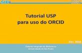Tutorial USP para uso do ORCID - sibi.usp.brsibi.usp.br/wp-content/uploads/2017/01/Tutorial_ORCID_SIBiUSP_rev... · Um identificador de autor é um código digital, como um RG, atribuído