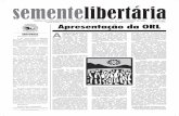 ORL - jornal - we.riseup.netsemente+libertaria+orl.pdf · número do jornal Semente Libertária. Ele é o resultado do nosso esforço coletivo e pretende ser um dos meios para tornar