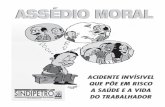 ASSÉDIO MORAL - sindipetro.org.br · Para as mulheres, o ambiente de trabalho é mais perverso, pois, além do controle e ... No ambiente de trabalho, a violência moral contra as