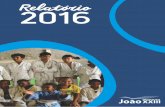 Relatorio Anual 2016 - joaoxxiii.org.br · amarelinha, bola, espaço para leitura, escorrega, brincadeira de casinha e muita, e muita corrida por toda a extensão do páo. Com esse