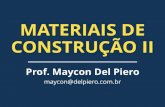 MATERIAIS DE CONSTRUÇÃO II - maycondelpiero.com.br · Materiais de Construção. ... Principais propriedades dos materiais ... Ensaios laboratoriais para aferição de qualidade