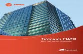 Titanium CWPA - trane.com · Desenvolvido para atender os mercados comerciais e industriais. Todos os modelos TITANIUM foram projetados para proporcionar simplicidade de instalação