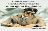 Chico Xavier, verdadeiramente uma alma feminina-ebooc-v5 Xavier... · 2018-11-11 · tendências e o caráter inerentes ao sexo que acaba de deixar. ... Na obra Loucura e Obsessão,