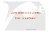 CtClitComo encantar os Clientes Case Lojas Renner · Case Lojas Renner. A situação atual ... ao ser humano, estimulando o desenvolvimento através do treinamento e do ... ambiente