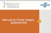 Manual do Portal Integra V - sites.sebrae-rs.com.brsites.sebrae-rs.com.br/integra/images/PDF/MANUALNOVOINTEGRA2015.pdf · Referenciais Educacionais SEBRAE Manual de Orientação para