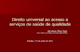 Direito universal ao acesso a serviços de saúde de qualidadecebes.org.br/site/wp-content/uploads/2014/05/Jairnilson.pdf · Jairnilson Silva Paim Prof. Titular en Política de Salud