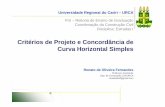 Critérios de Projeto e Concordância de Curva Horizontal ...wiki.urca.br/dcc/lib/exe/fetch.php?media=parametros_projeto_curvas... · Horizontais Retos Greides Curvos. Veículo de