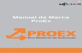 Manual da Marca ProEx - Pró-Reitoria de Extensão · semelhante, coordenadores de atividades de extensão e outros indivíduos e órgãos com projetos financiados por recursos da
