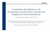 Cadastros Estatísticos de Empresas construídos a partir de ... fileCadastros Estatísticos de Empresas construídos a partir de Registros Administrativos Maria Luiza B. Zacharias