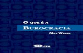 O que é a Burocracia - Portal Conservador · 2015-01-02 · para o estudo da Administração pública e privada. ... O poder da burocracia ... MAX WEBER 2 A situAção do funcionário