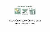 RELATÓRIO ECONÔMICO 2011 EXPECTATIVAS 2012“RIO_ECONÔMICO_ 2011.pdf · INDICADOR 2011 2012 PIB RS 6,10 1,30 PIB Brasil 3,40 2,90 IPCA 6,50 5,70 Estimativas e Projeções para