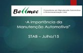 A importância da Manutenção Automotiva STAB Julho/15 · Porém, Manutenção sem planejamento é desperdício de recursos Eng. Bellini Bellmec Consultoria Ltda ...