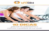 10 DICAS - clinicalivon.com.br · 10 dicas para sair do sedentarismo e melhorar a qualidade da sua saúde Aquecimento pré-treino prepara o corpo e melhora desempenho Antes de iniciar