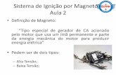 Sistema de Ignição por Magneto – Aula 2 · 2013-02-07 · Logo o secundário deve possuir um número muito superior de voltas, cerca de ... combustão como poderemos analisar