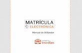 MATRÍCULA - portaldasescolas.pt · A Matrícula Electrónica é um processo de preenchimento mais expedito, seguro, de fácil monitorização e com permanente disponibilidade. Para