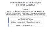 CONFERENCIA & EXPOSIÇÃO DO IPAD ANGOLA Hidrico em Angola e na Província do Huambo 27 1. Angola dispõem de um potencial hídrico elevado, capaz de garantir energia eléctrica as