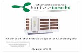 Atenção - brizztech.com.br · Segue abaixo o esquema elétrico de instalação do climatizador: 6. ... próprio climatizador acelera e desacelera o motor para atingir a temperatura