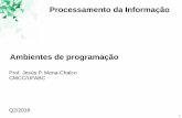 Ambientes de programação - professor.ufabc.edu.brprofessor.ufabc.edu.br/~jesus.mena/courses/bc0505-2q-2018/PI-lab... · 1 Ambientes de programação Prof. Jesús P. Mena-Chalco
