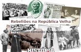 Rebeliões na República Velha - c7s.com.br · região central e passam a habitar os morros. •Aprovação da Lei da Vacina Obrigatória contra a varíola para pessoas a partir de