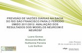PREVISÃO DE VAZÕES DIÁRIAS NA BACIA DO RIO SÃO …eventos.abrh.org.br/xisrhn/download/29-11/manha-06_-_luana... · Aplicou-se uma média móvel de 7 dias com limite de até 700