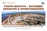 PONTE MAPUTO KATEMBE: DESAFIOS E OPORTUNIDADES … Maputo - Katembe.pdf · Ponte principal em estrutura metálica; Componentes em fabricação na origem: - Caixoes do tabuleiro da