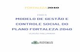 MODELO DE GESTÃO E CONTROLE SOCIAL DO ... - Fortaleza …fortaleza2040.fortaleza.ce.gov.br/site/assets/files/eixos/6_Mode... · conduzindo as políticas públicas e a prestação