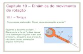 Capítulo 10 – Dinâmica do movimento de rotaçãocapaz/fisica1/AulaMagna10.pdf · Capítulo 10 – Dinâmica do movimento de rotação . 10.1 – Torque . Força causa aceleração.