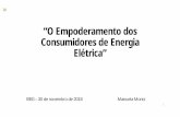 “O Empoderamento dos Consumidores de Energia Elétrica” · eletricidade e do gás de petróleo liquefeito (GPL) em todas as suas categorias. • A ERSE é independente no exercício