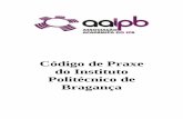 Código de Praxe do Instituto Politécnico de Bragança · CAPÍTULO I - Generalidades ARTIGO 1.º - Finalidade I. Constitui-se como praxe académica a integração e sociabilização