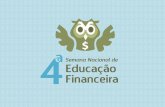 Educação e Planejamento Financeiro - investidor.gov.br · 4ª Semana Nacional de Educação Financeira - 2017 •Divulgar a Estratégia Nacional de Educação Financeira (ENEF),