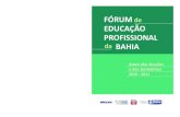 FÓRUM EDUCAÇÃO PROFISSIONAL BAHIA · da Secretaria da Educação do Estado da Bahia ... temas de interesse desse coletivo e ao fortalecimento do Fórum. ... vido integrado a cada