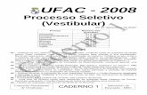 UFAC - 2008 - Questões de Concursos · Lista de Presença. 06 – O Candidato . NÃO poderá sair, levando este Caderno de Provas. ... O processo de industrialização dos países