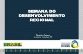 SEMANA DO DESENVOLVIMENTO REGIONAL - SIA de … Navarro_MI... · agora a realização da Semana de Desenvolvimento Regional com apoio da UE; Brasil e a da UE tem perfil institucional