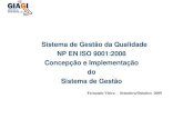 Sistema de Gestão da Qualidade NP EN ISO 9001:2008 ... · Sistema de Gestão da Qualidade NP EN ISO 9001:2008 Concepção e Implementação Programa • A evolução dos Sistemas