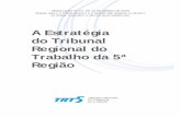 Revisão V10 da Estratégia do Tribunal Regional do Trabalho ... · Grau de adequação da estrutura organizacional à estratégia do TRT da 5ª Região. ... Promover o alinhamento