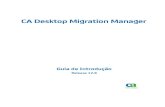 CA Desktop Migration Manager Desktop Migration...Quando executado manualmente, esse processo é demorado, trabalhoso, dispendioso e suscetível a erros, dificultando bastante a adoção