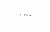 Art Déco - turmadod.com · Art Déco Art déco não foi um movimento, mas sim um estilo que afetou a arquitetura, as artes plásticas, o design gráfico e o design indústrial, e