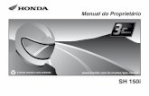 Manual do Proprietário · A Moto Honda da Amazônia Ltda. garante a motoneta nova distribuída por suas concessionárias durante os primeiros 36 ... os itens que compõem essas revisões