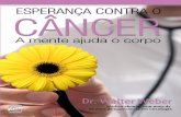 Dr. Walter Weber - europanet.com.br · Neste livro, o Dr. Weber encara o câncer sem preconceitos. Examina, com o rigor cientí˜ co necessário, sua origem e os traumas do diagnóstico,